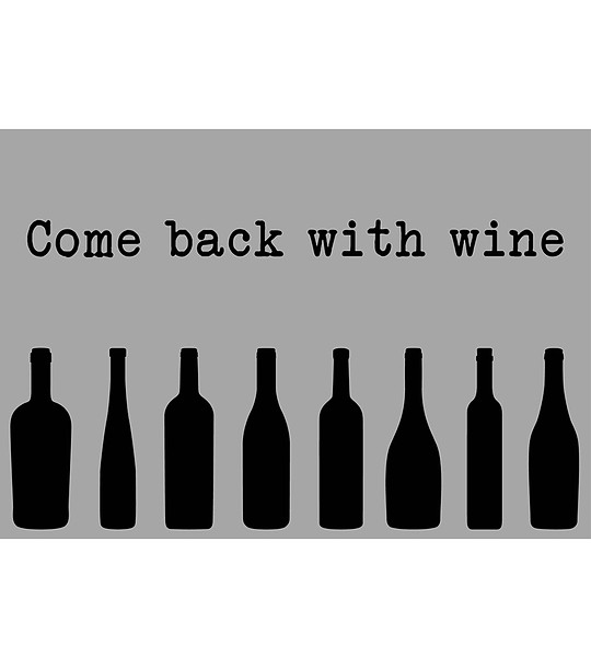 Сива постелка с надпис Come back with wine 52х75 см снимка